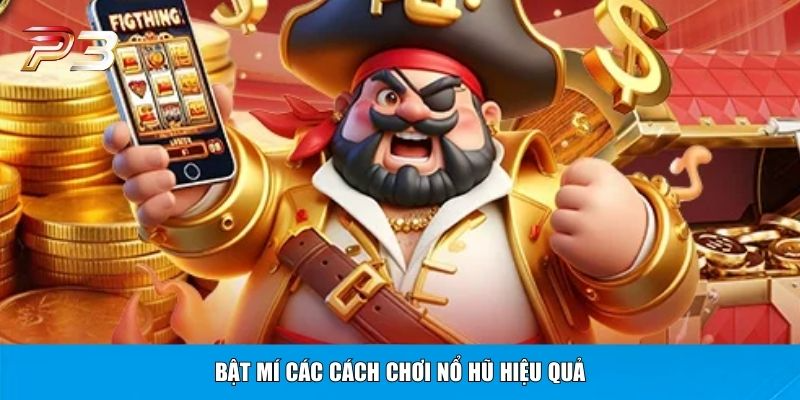 Bật mí các cách chơi nổ hũ hiệu quả