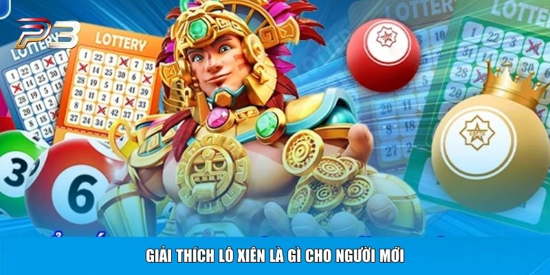 Giải thích lô xiên là gì cho người mới